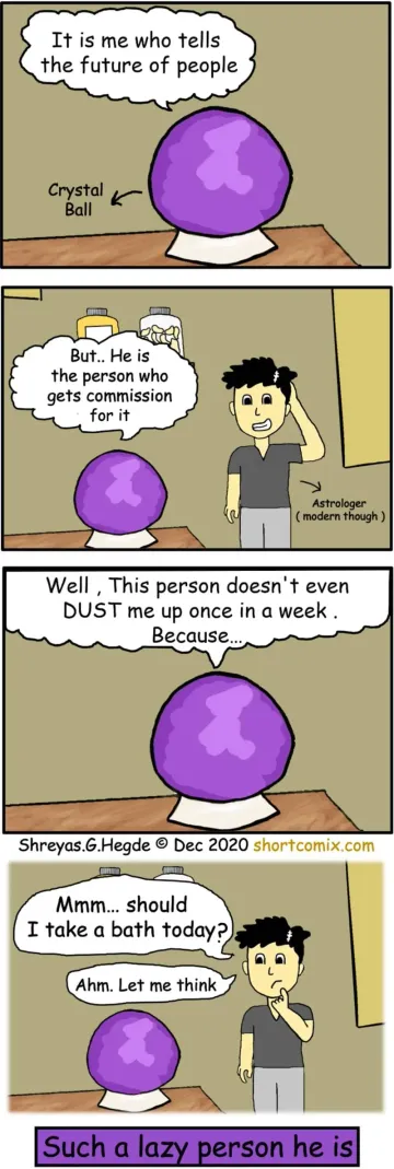 A dusty astrologer uses a crystal ball to tell people's future and the ball complains.